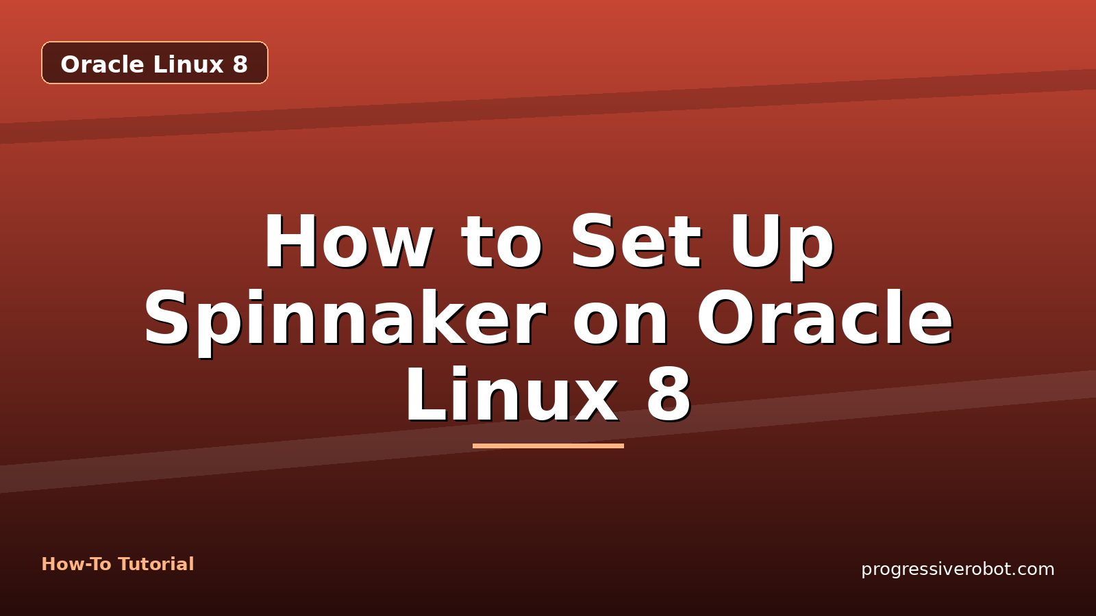 How to Set Up Spinnaker on Oracle Linux 8 — step-by-step Oracle Linux 8 tutorial on Progressive Robot