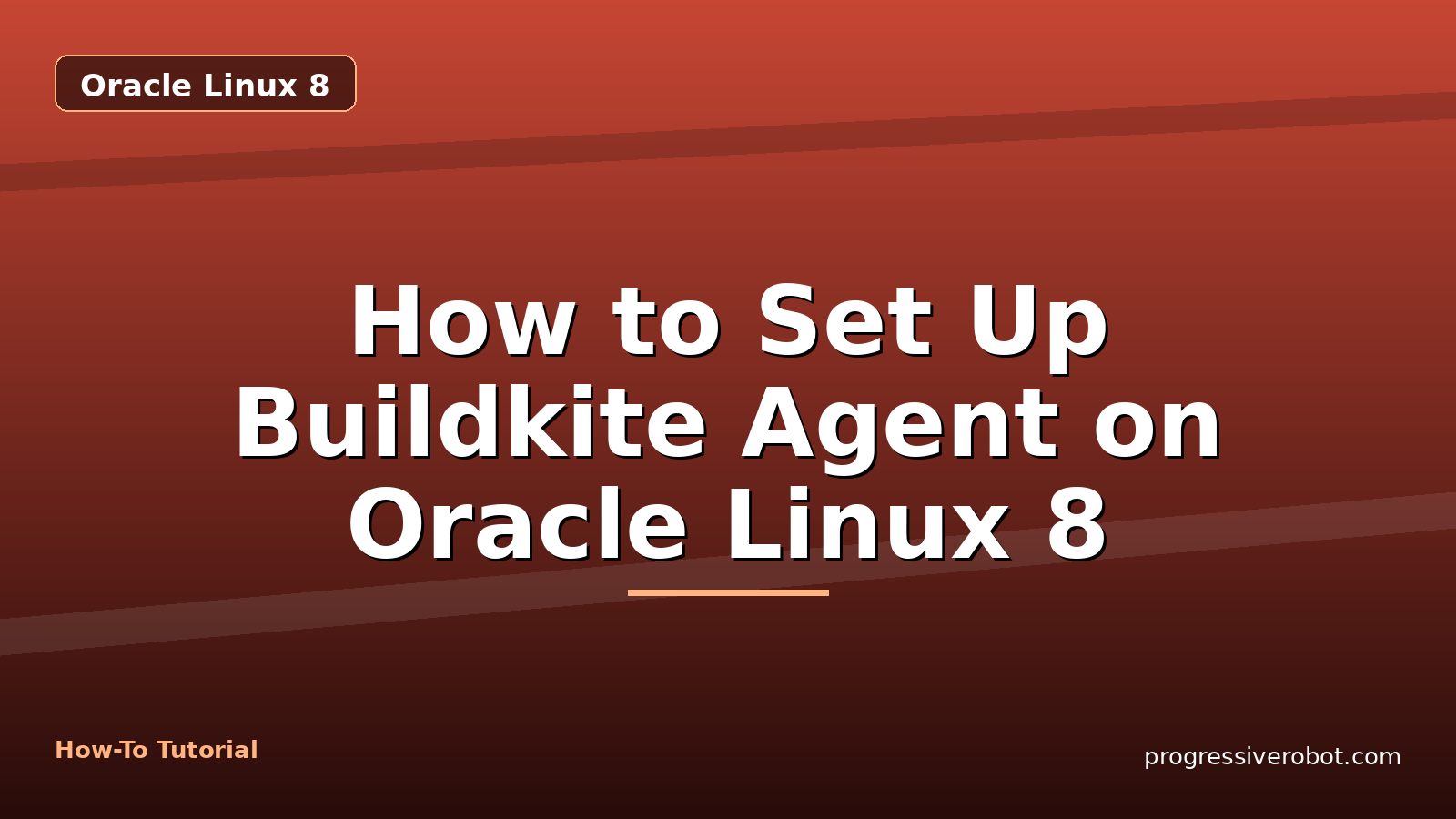 How to Set Up Buildkite Agent on Oracle Linux 8 — step-by-step Oracle Linux 8 tutorial on Progressive Robot