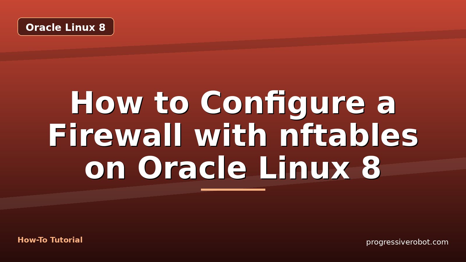 How to Configure a Firewall with nftables on Oracle Linux 8 — step-by-step Oracle Linux 8 tutorial on Progressive Robot