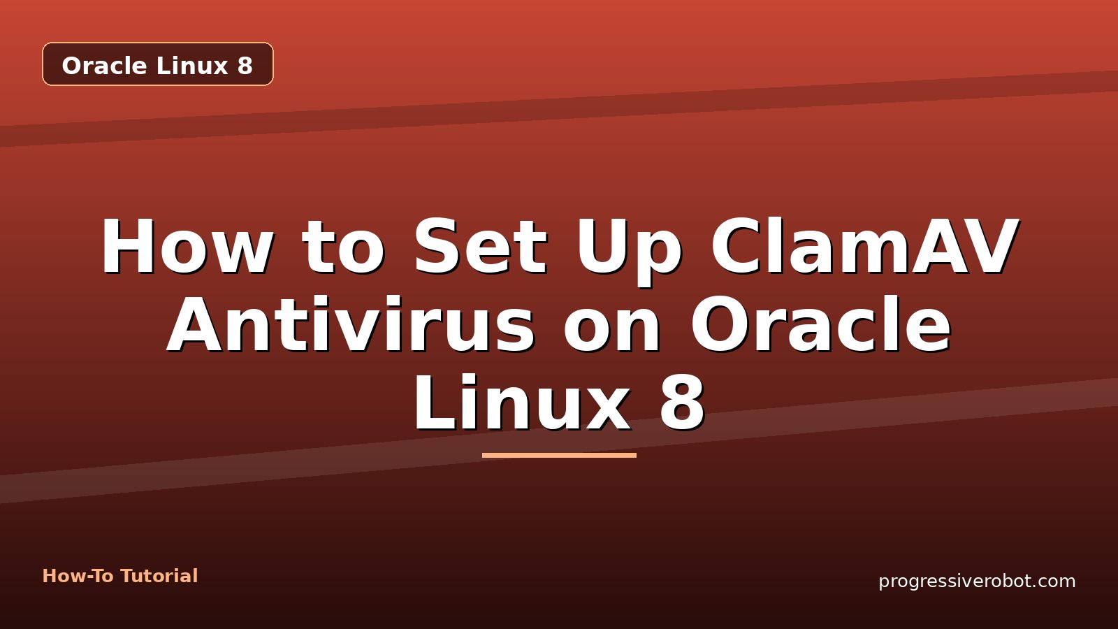 How to Set Up ClamAV Antivirus on Oracle Linux 8 — step-by-step Oracle Linux 8 tutorial on Progressive Robot
