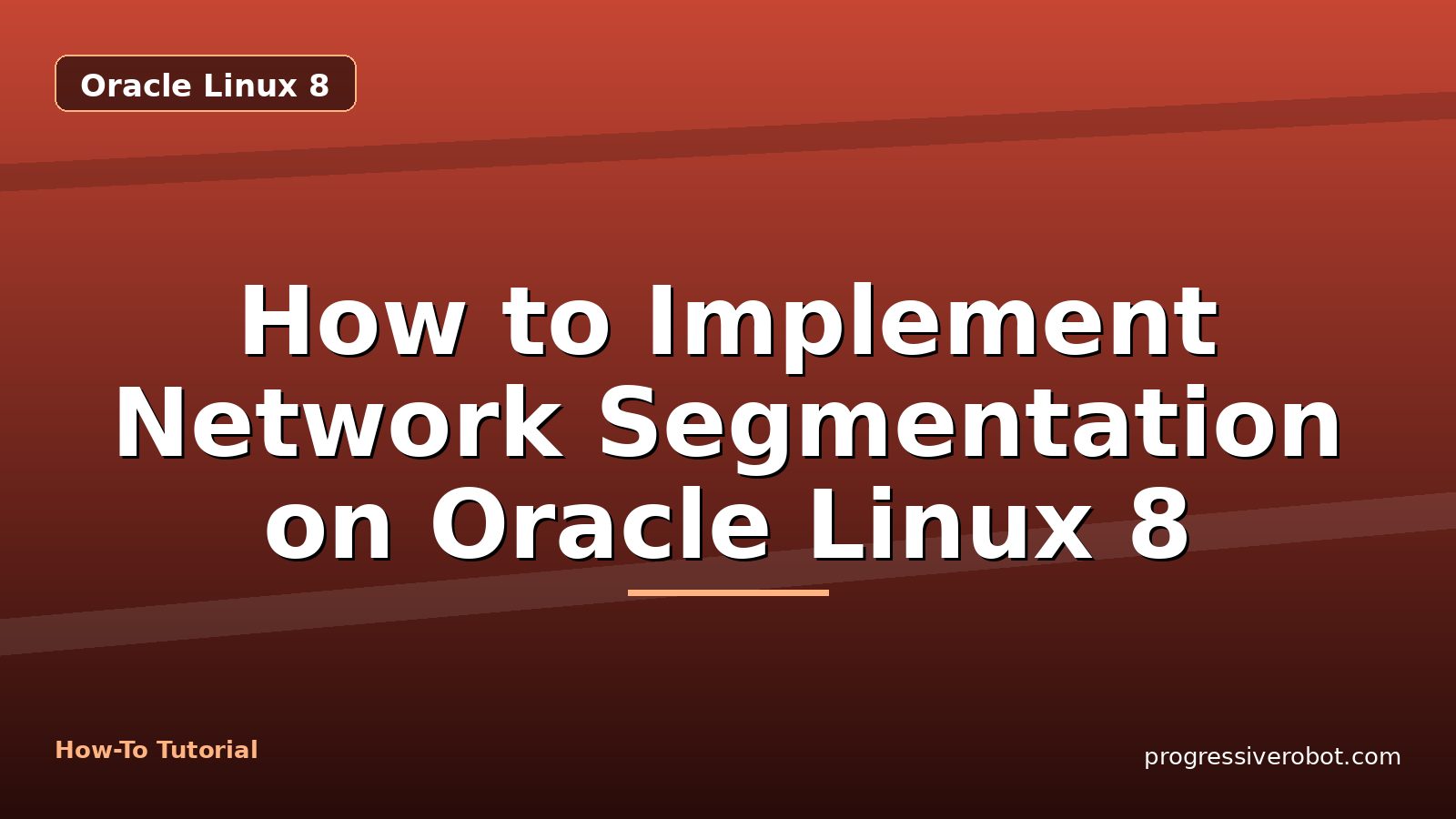 How to Implement Network Segmentation on Oracle Linux 8 — step-by-step Oracle Linux 8 tutorial on Progressive Robot