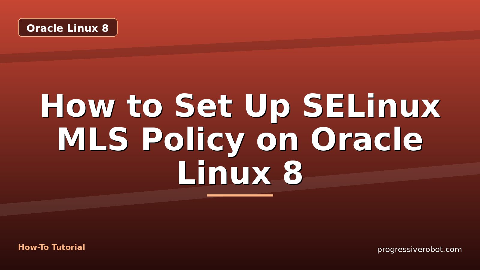 How to Set Up SELinux MLS Policy on Oracle Linux 8 — step-by-step Oracle Linux 8 tutorial on Progressive Robot