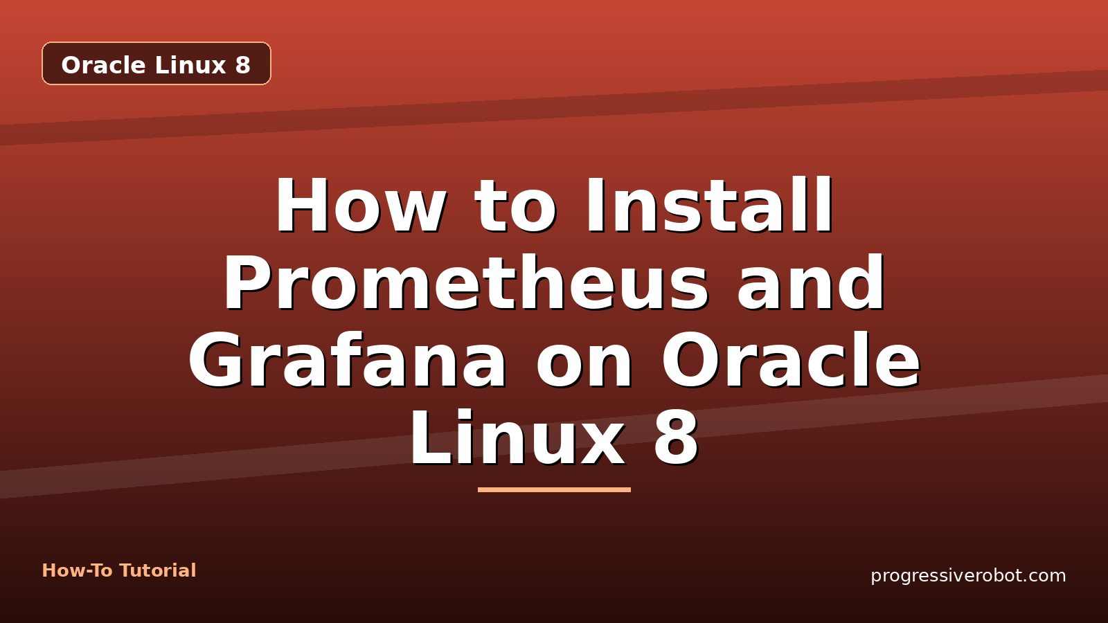 How to Install Prometheus and Grafana on Oracle Linux 8 — step-by-step Oracle Linux 8 tutorial on Progressive Robot