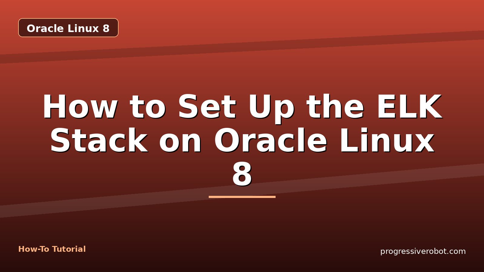 How to Set Up the ELK Stack on Oracle Linux 8 — step-by-step Oracle Linux 8 tutorial on Progressive Robot