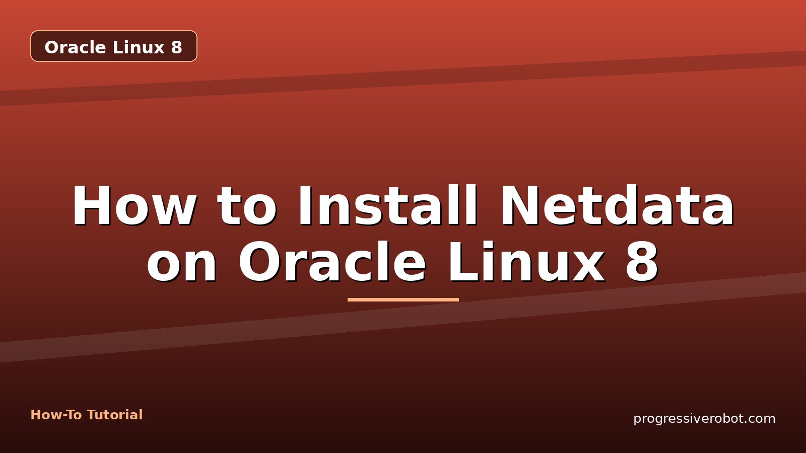How to Install Netdata on Oracle Linux 8 — step-by-step Oracle Linux 8 tutorial on Progressive Robot
