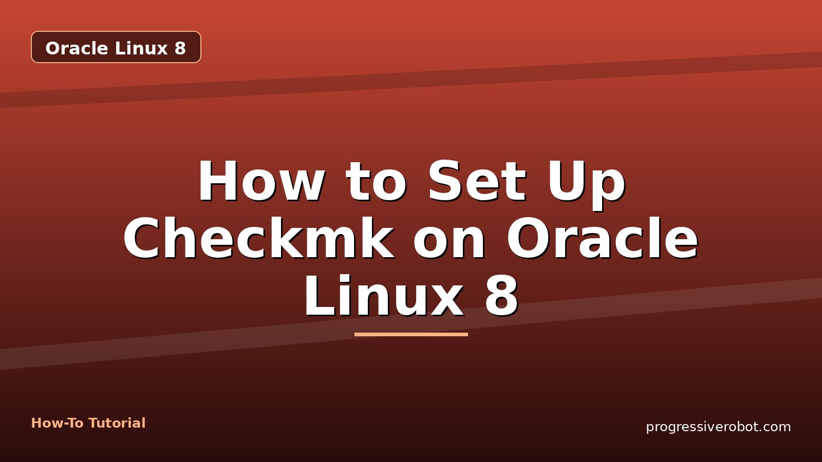 How to Set Up Checkmk on Oracle Linux 8 — step-by-step Oracle Linux 8 tutorial on Progressive Robot