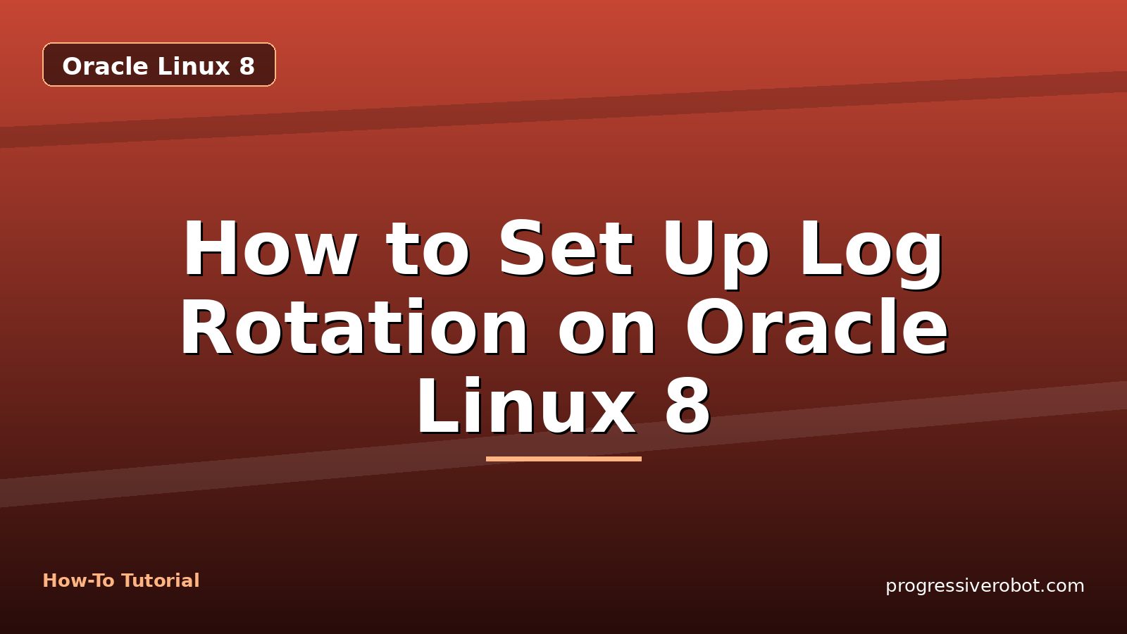How to Set Up Log Rotation on Oracle Linux 8 — step-by-step Oracle Linux 8 tutorial on Progressive Robot