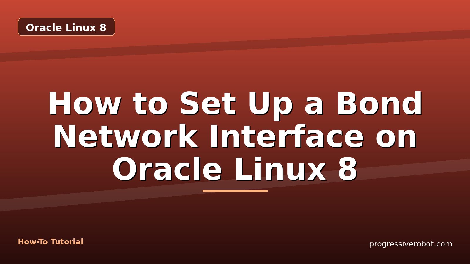 How to Set Up a Bond Network Interface on Oracle Linux 8 — step-by-step Oracle Linux 8 tutorial on Progressive Robot