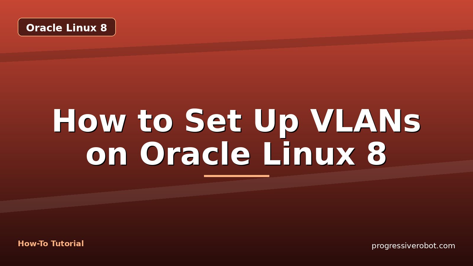 How to Set Up VLANs on Oracle Linux 8 — step-by-step Oracle Linux 8 tutorial on Progressive Robot