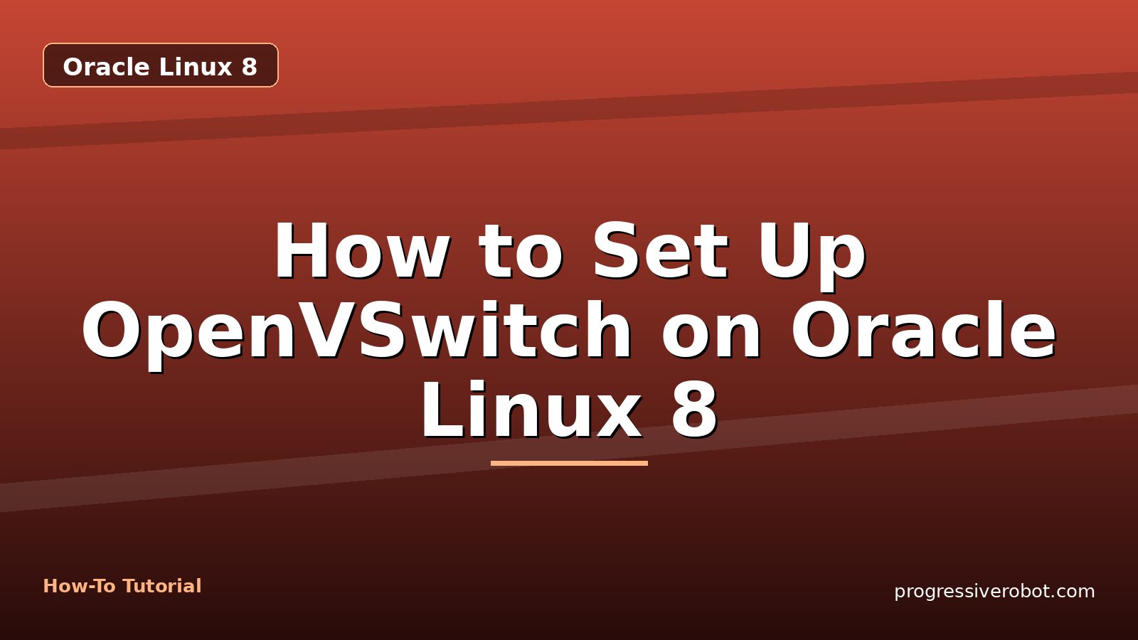 How to Set Up OpenVSwitch on Oracle Linux 8 — step-by-step Oracle Linux 8 tutorial on Progressive Robot