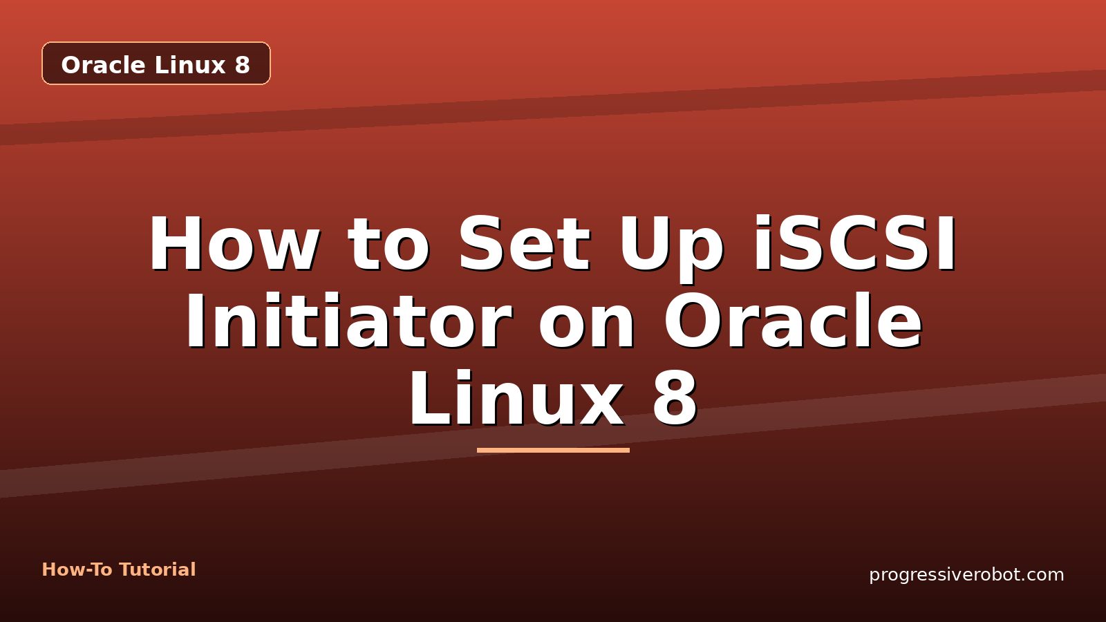How to Set Up iSCSI Initiator on Oracle Linux 8 — step-by-step Oracle Linux 8 tutorial on Progressive Robot