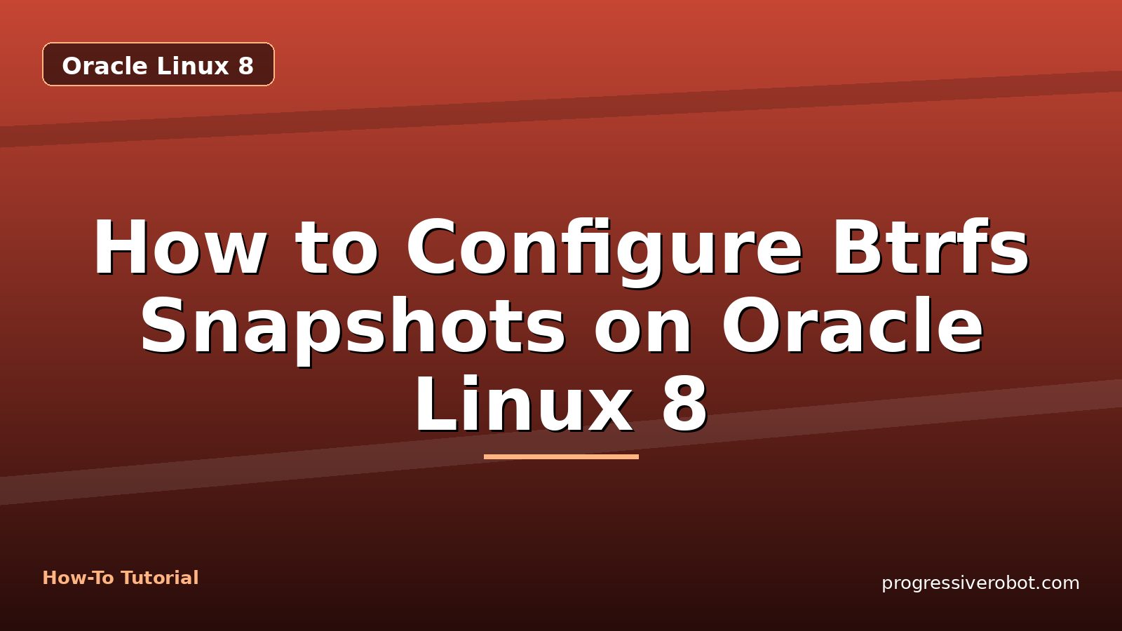 How to Configure Btrfs Snapshots on Oracle Linux 8 — step-by-step Oracle Linux 8 tutorial on Progressive Robot
