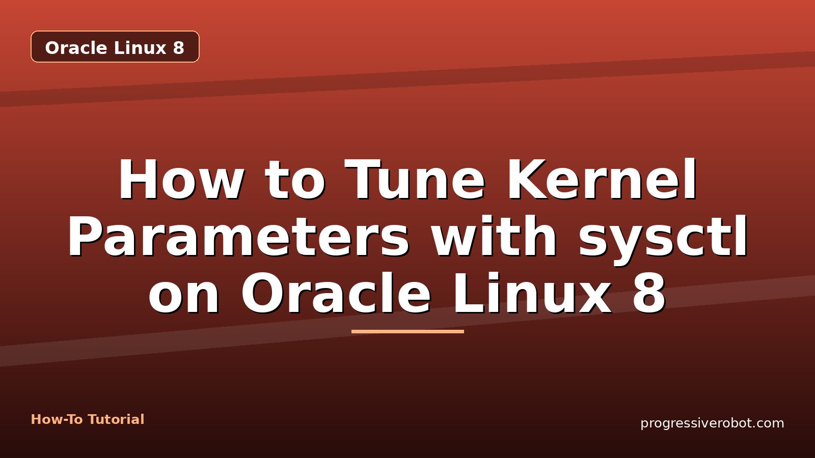 How to Tune Kernel Parameters with sysctl on Oracle Linux 8 — step-by-step Oracle Linux 8 tutorial on Progressive Robot