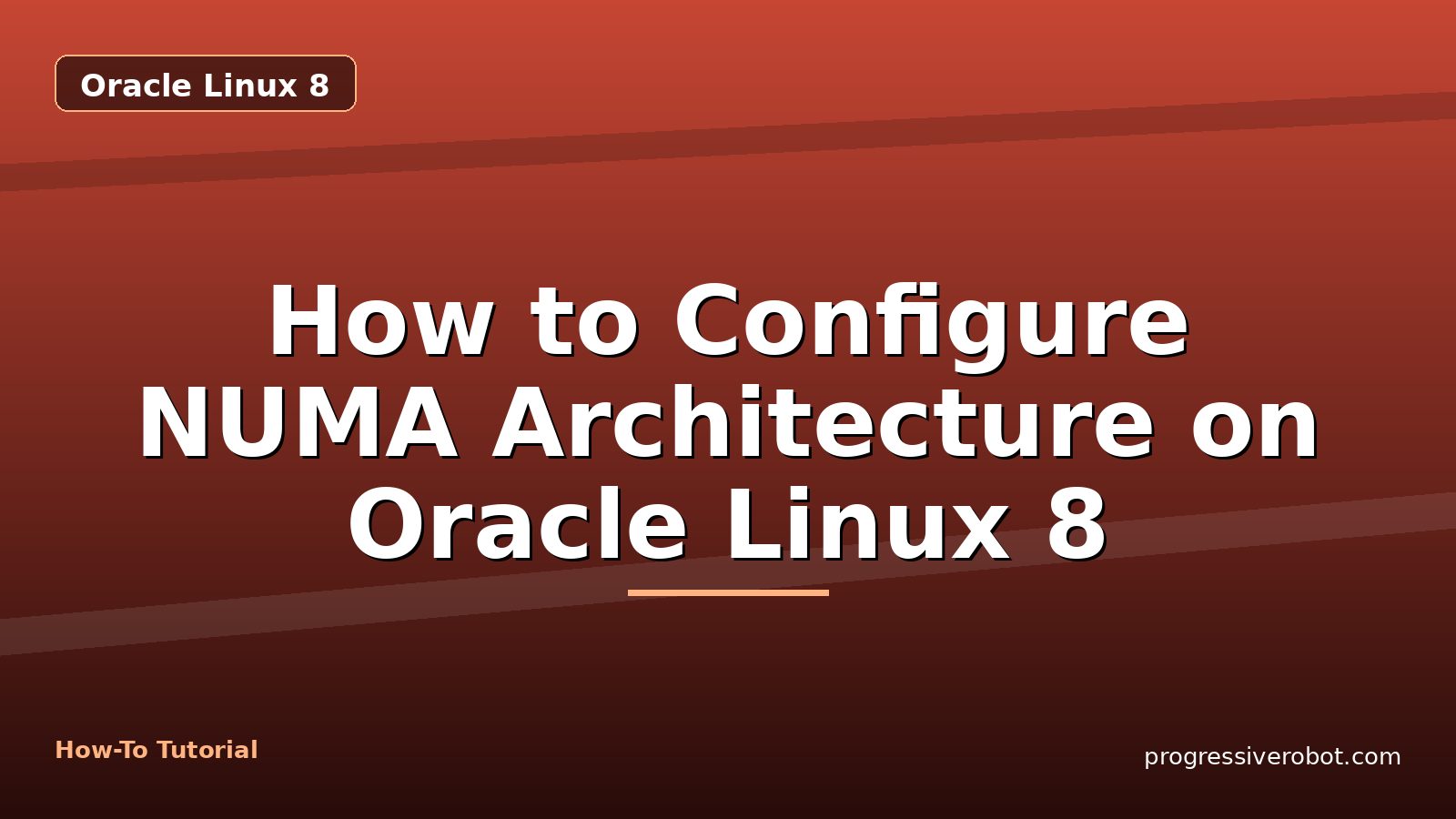 How to Configure NUMA Architecture on Oracle Linux 8 — step-by-step Oracle Linux 8 tutorial on Progressive Robot