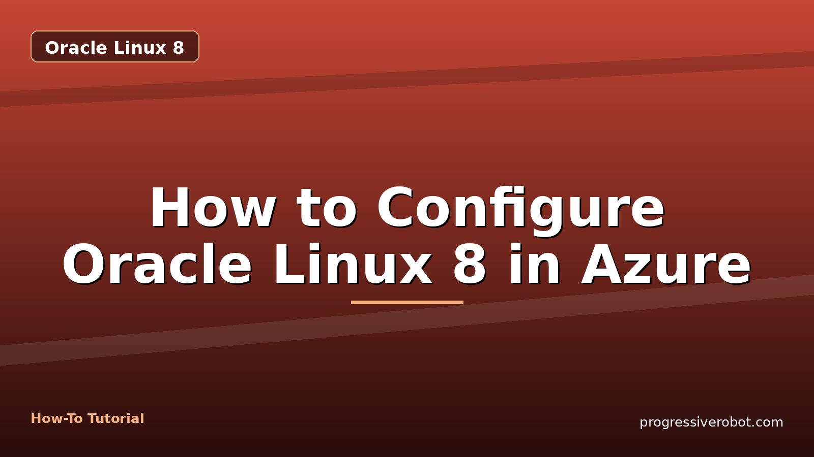 How to Configure Oracle Linux 8 in Azure — step-by-step Oracle Linux 8 tutorial on Progressive Robot