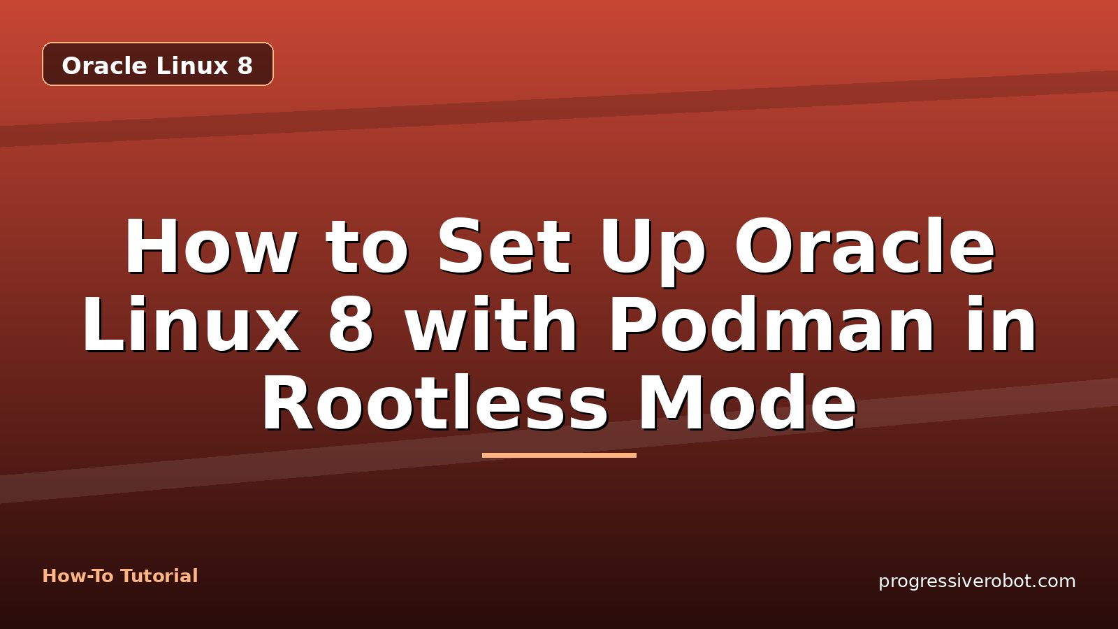 How to Set Up Oracle Linux 8 with Podman in Rootless Mode