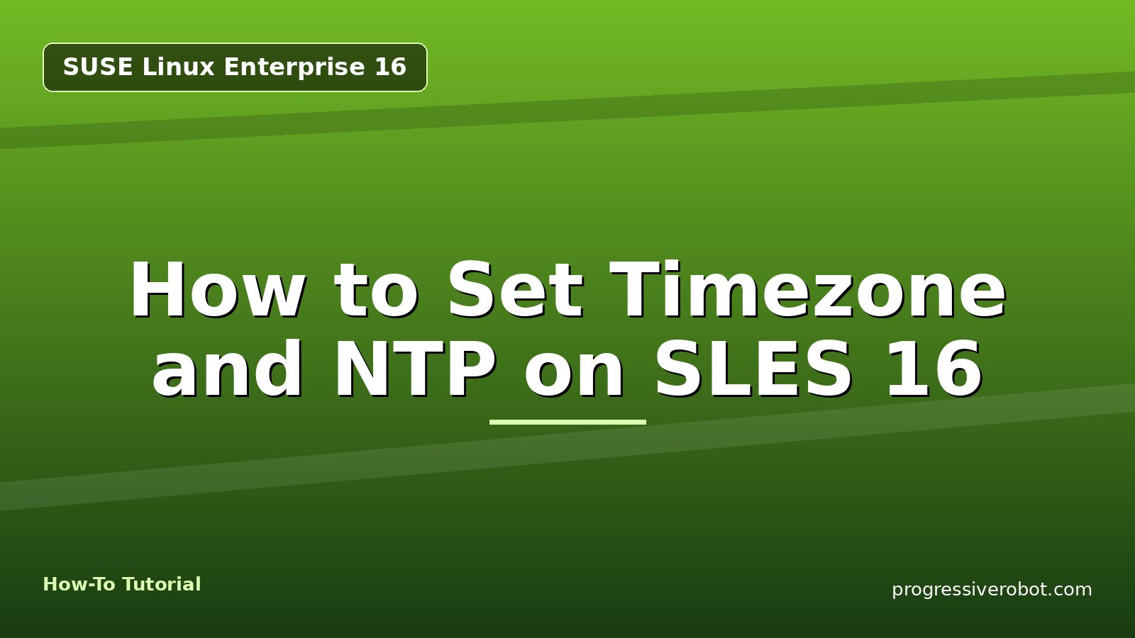 How to Set Timezone and NTP on SLES 16 — step-by-step SUSE Linux Enterprise 16 tutorial on Progressive Robot