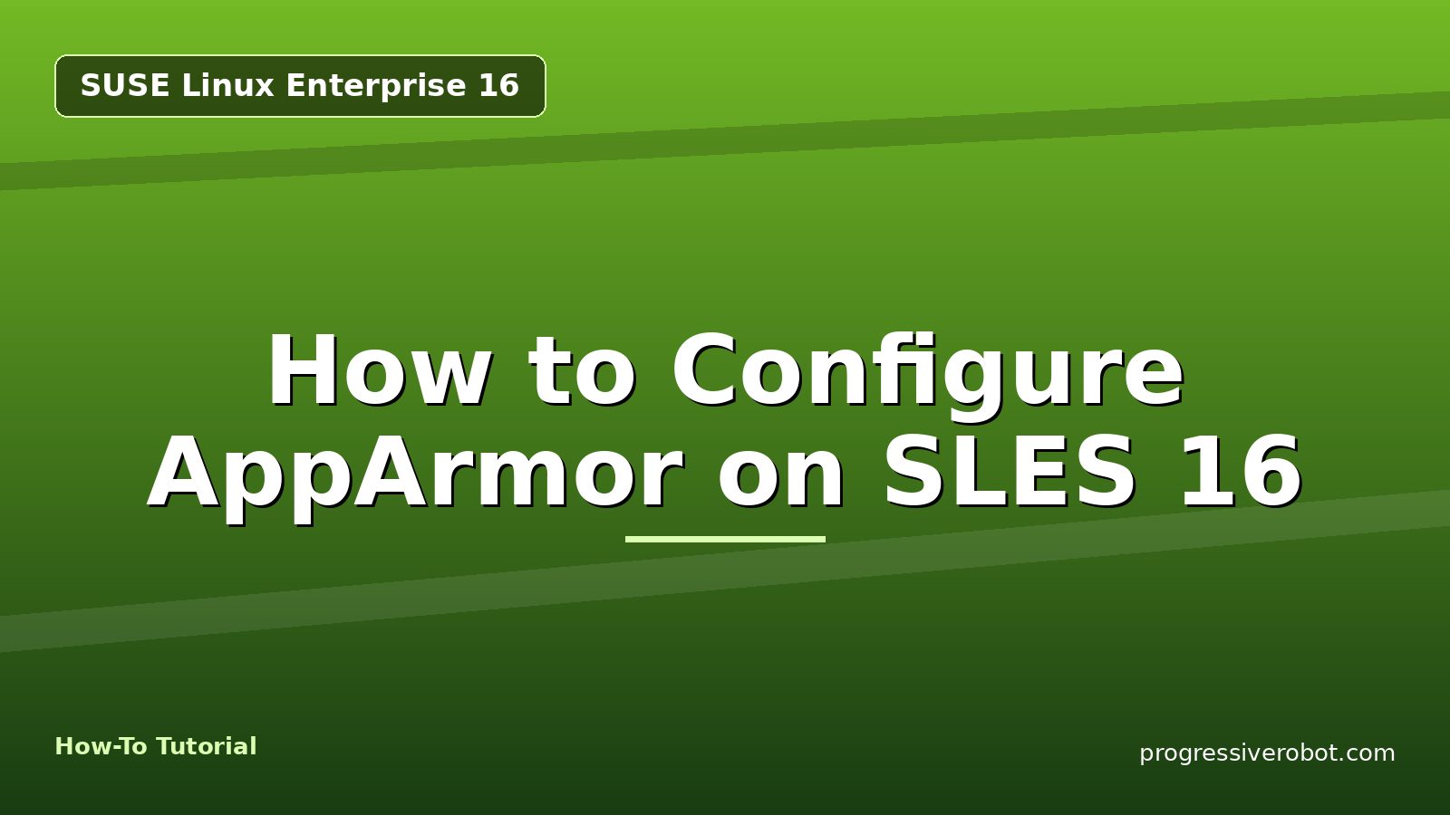How to Configure AppArmor on SLES 16 — step-by-step SUSE Linux Enterprise 16 tutorial on Progressive Robot