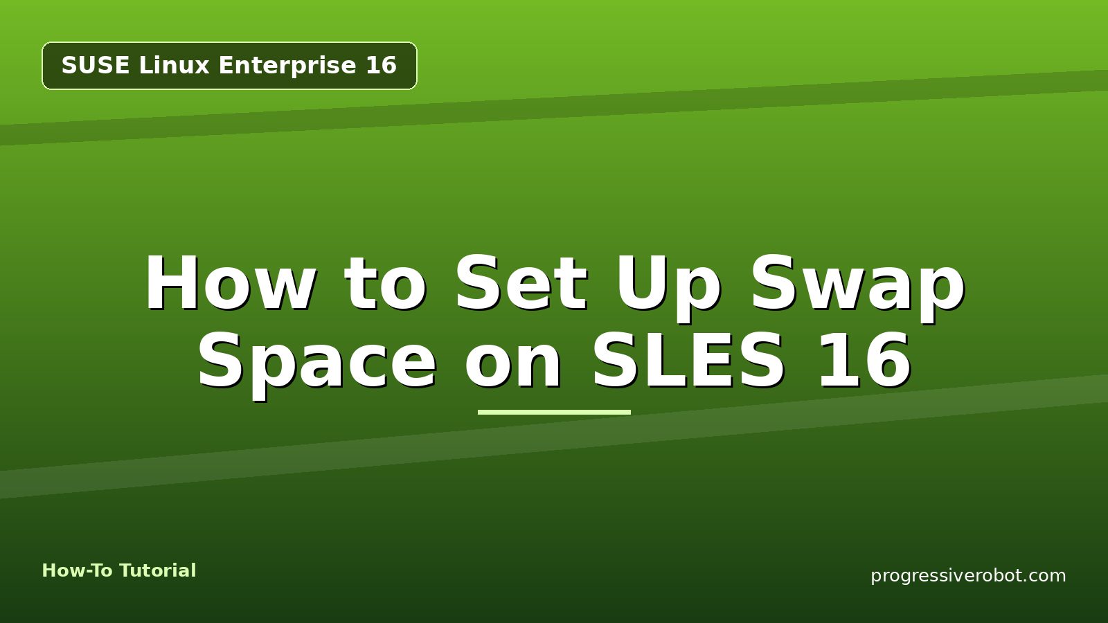 How to Set Up Swap Space on SLES 16 — step-by-step SUSE Linux Enterprise 16 tutorial on Progressive Robot