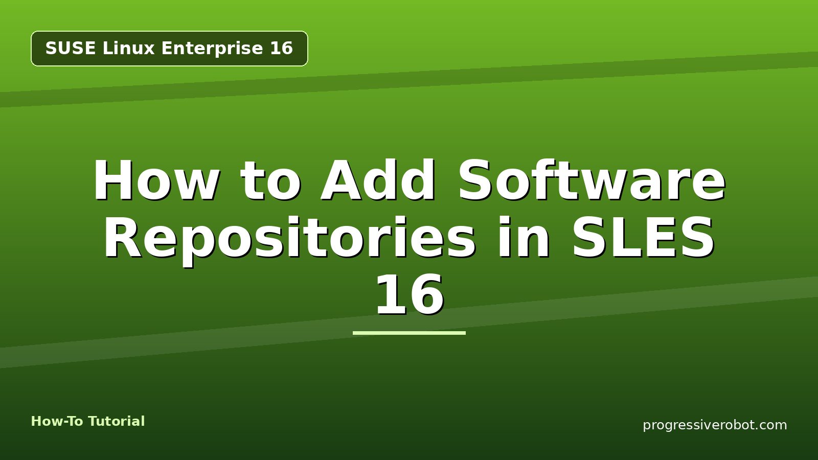 How to Add Software Repositories in SLES 16 — step-by-step SUSE Linux Enterprise 16 tutorial on Progressive Robot