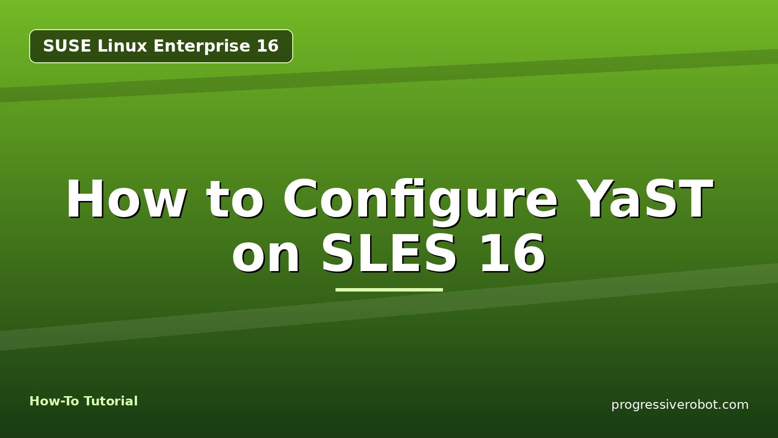 How to Configure YaST on SLES 16 — step-by-step SUSE Linux Enterprise 16 tutorial on Progressive Robot