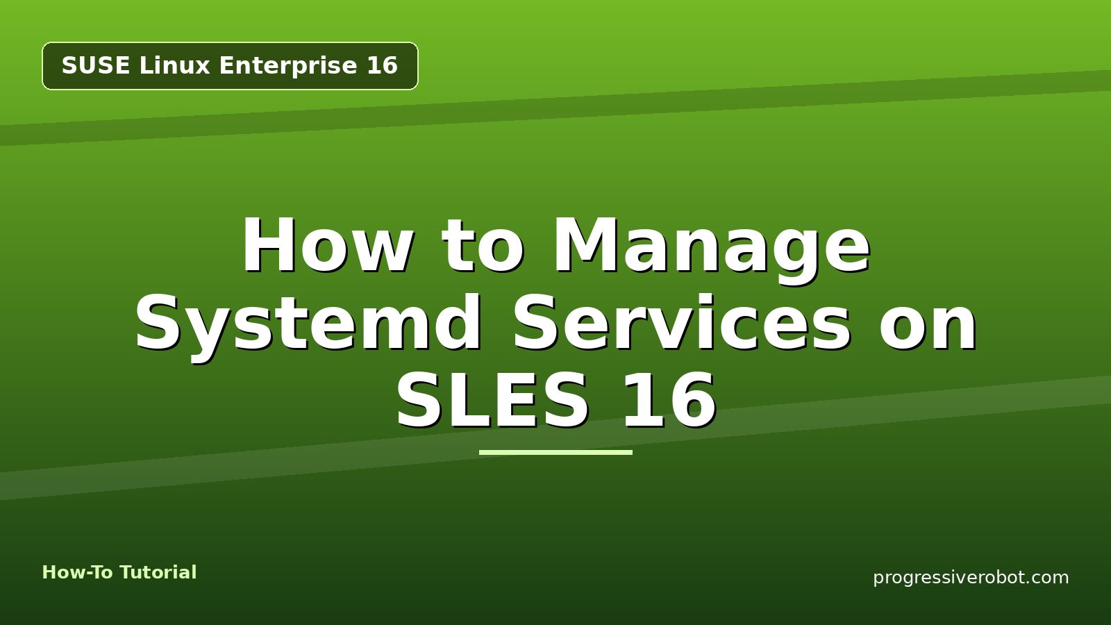 How to Manage Systemd Services on SLES 16 — step-by-step SUSE Linux Enterprise 16 tutorial on Progressive Robot