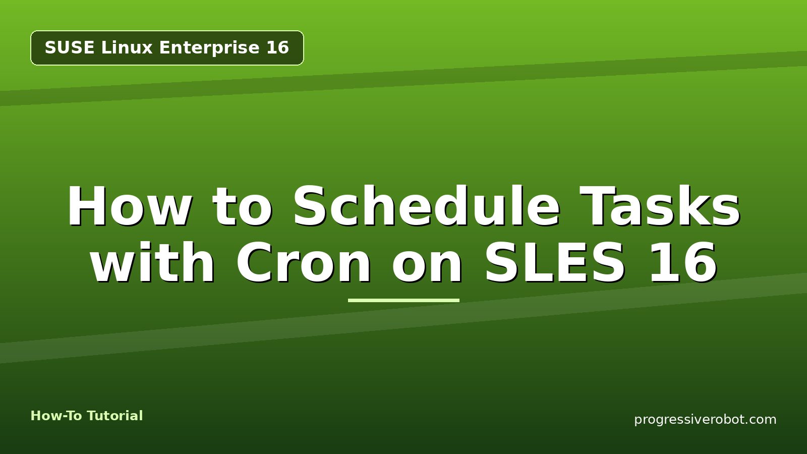 How to Schedule Tasks with Cron on SLES 16 — step-by-step SUSE Linux Enterprise 16 tutorial on Progressive Robot