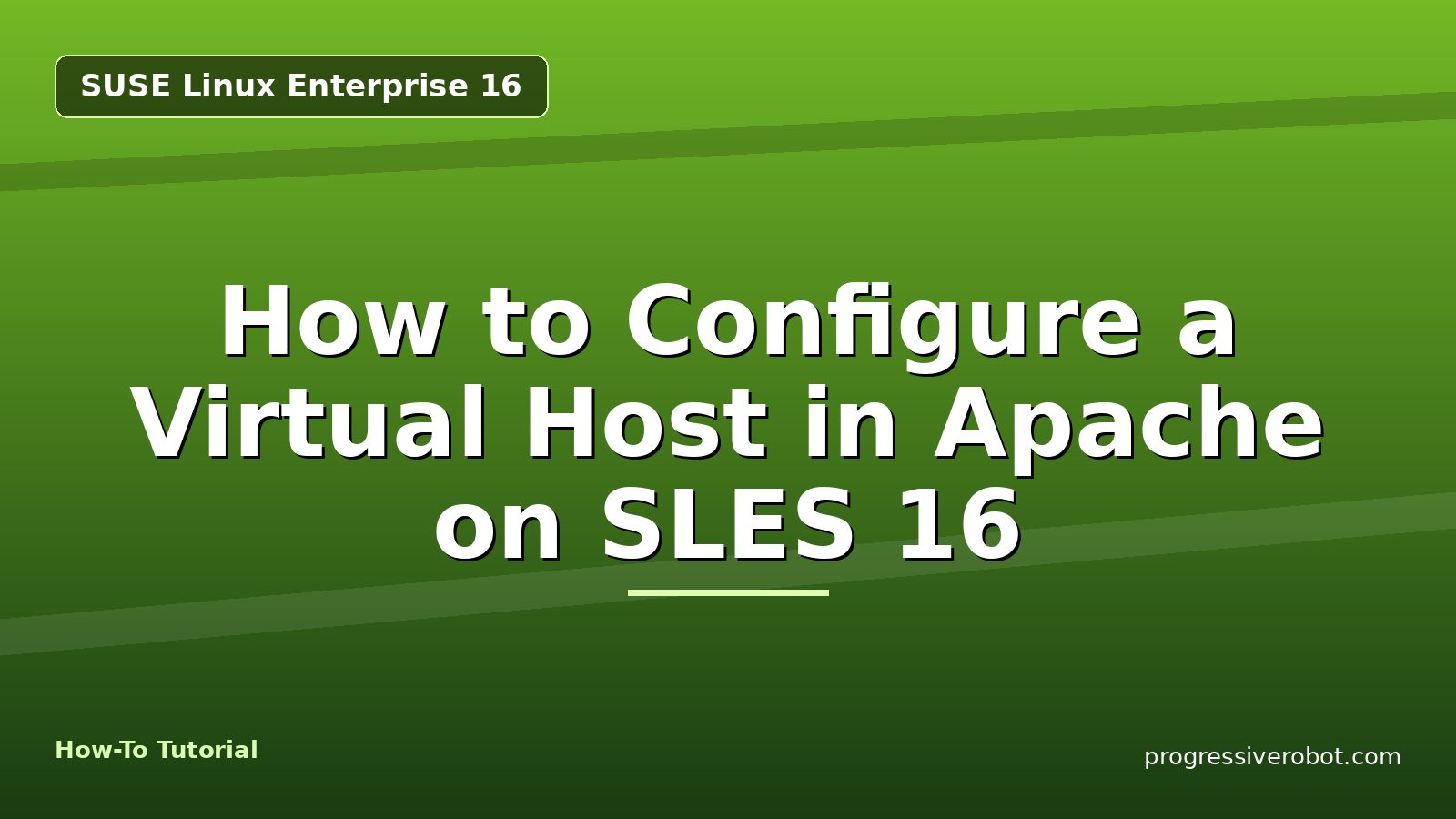 How to Configure a Virtual Host in Apache on SLES 16 — step-by-step SUSE Linux Enterprise 16 tutorial on Progressive Robot