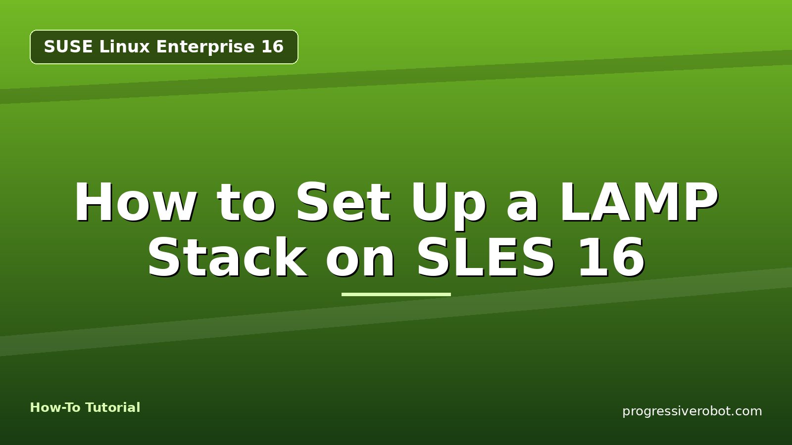 How to Set Up a LAMP Stack on SLES 16 — step-by-step SUSE Linux Enterprise 16 tutorial on Progressive Robot