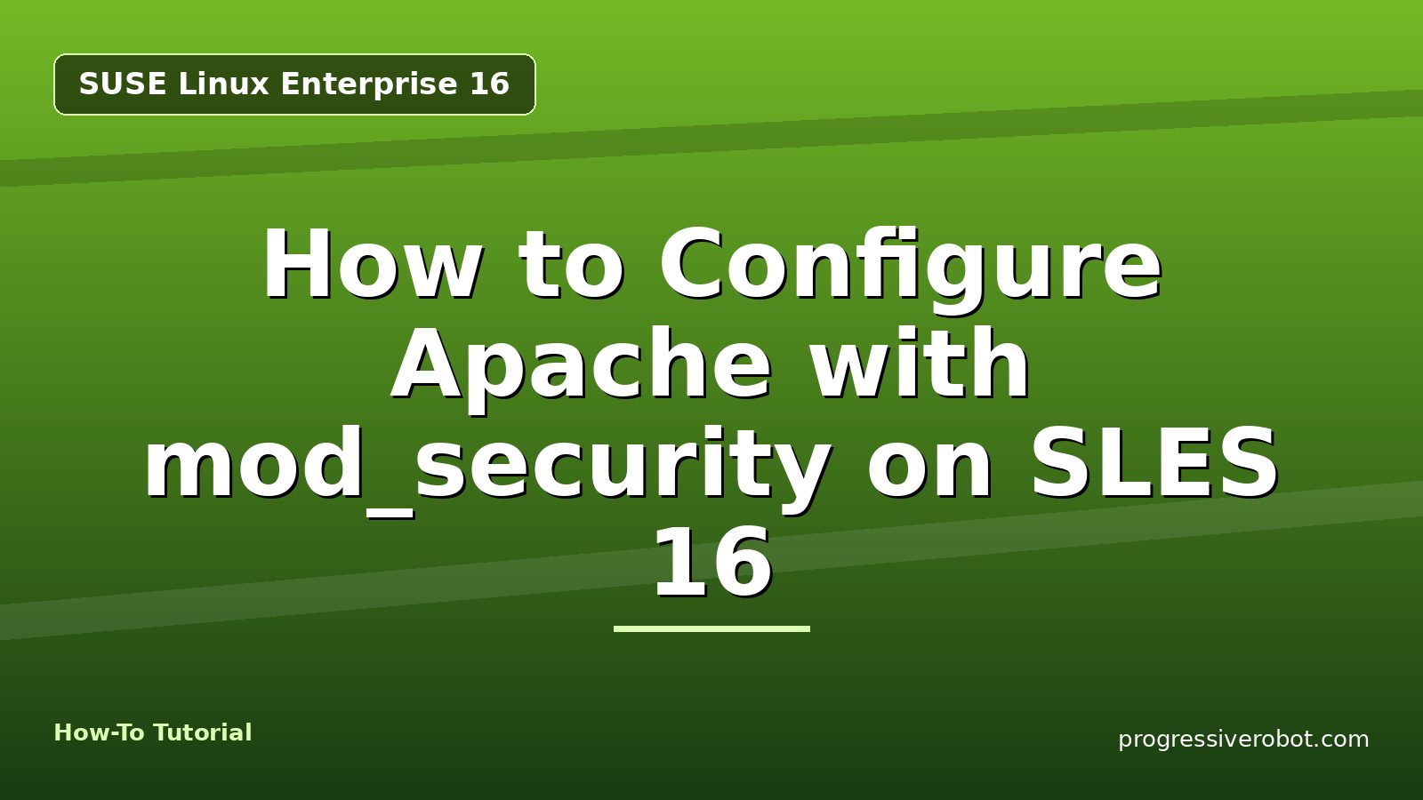 How to Configure Apache with mod_security on SLES 16 — step-by-step SUSE Linux Enterprise 16 tutorial on Progressive Robot