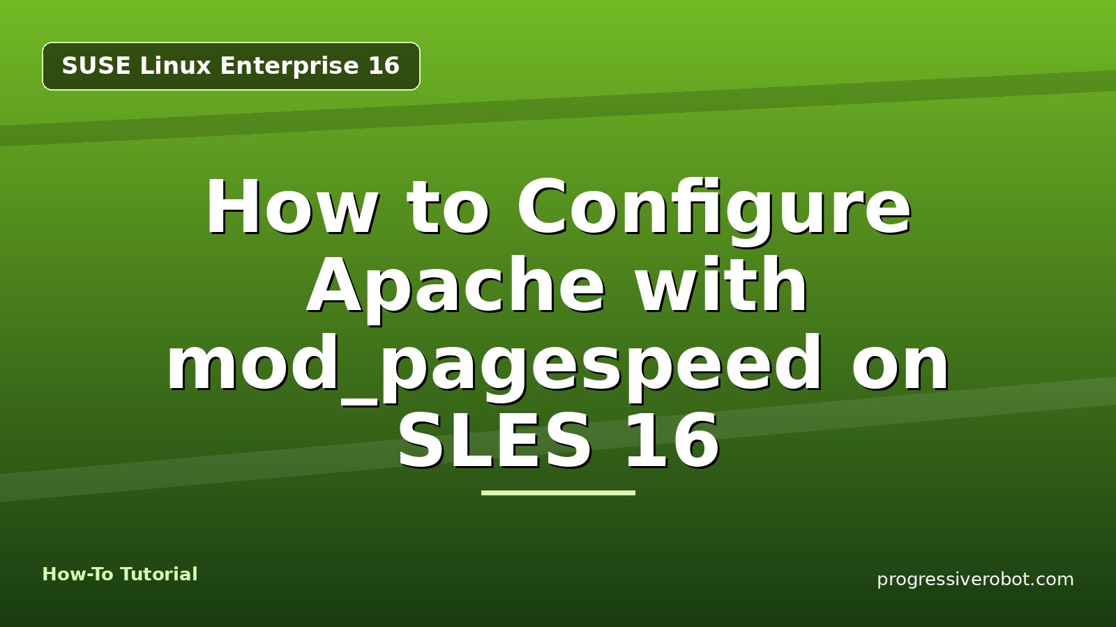 How to Configure Apache with mod_pagespeed on SLES 16 — step-by-step SUSE Linux Enterprise 16 tutorial on Progressive Robot