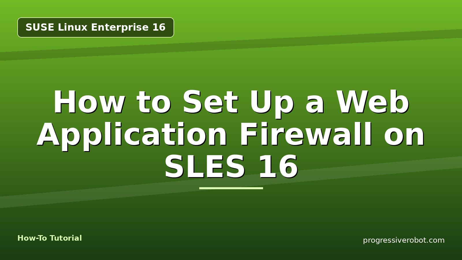 How to Set Up a Web Application Firewall on SLES 16 — step-by-step SUSE Linux Enterprise 16 tutorial on Progressive Robot