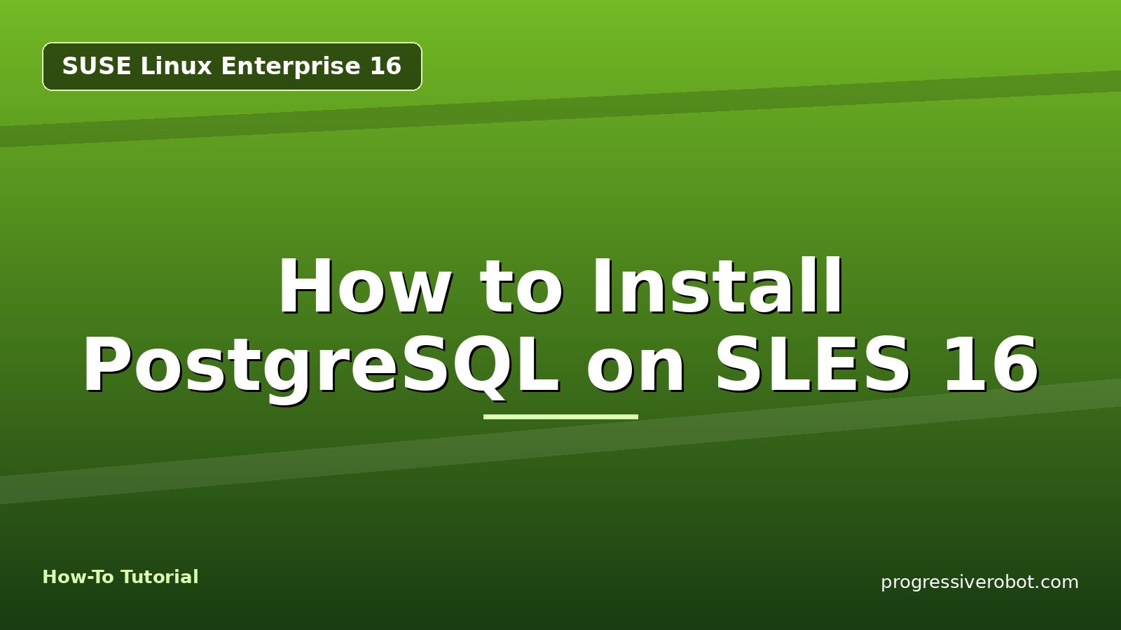 How to Install PostgreSQL on SLES 16 — step-by-step SUSE Linux Enterprise 16 tutorial on Progressive Robot