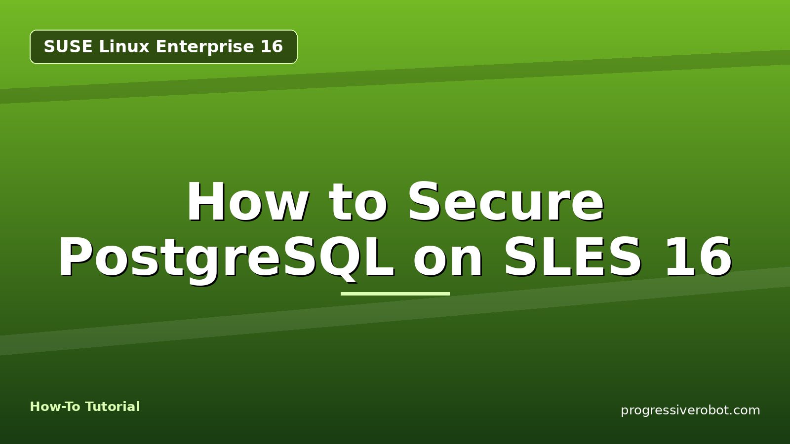 How to Secure PostgreSQL on SLES 16 — step-by-step SUSE Linux Enterprise 16 tutorial on Progressive Robot
