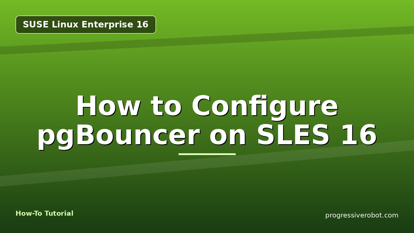How to Configure pgBouncer on SLES 16 — step-by-step SUSE Linux Enterprise 16 tutorial on Progressive Robot