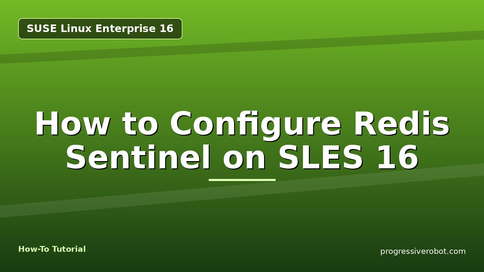 How to Configure Redis Sentinel on SLES 16 — step-by-step SUSE Linux Enterprise 16 tutorial on Progressive Robot
