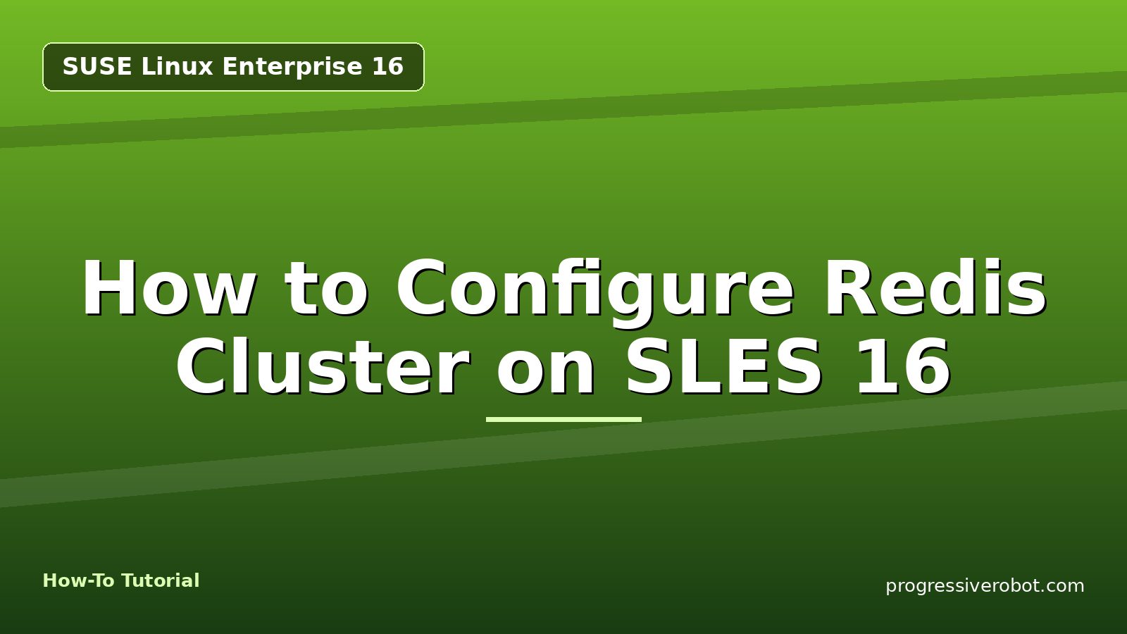 How to Configure Redis Cluster on SLES 16 — step-by-step SUSE Linux Enterprise 16 tutorial on Progressive Robot