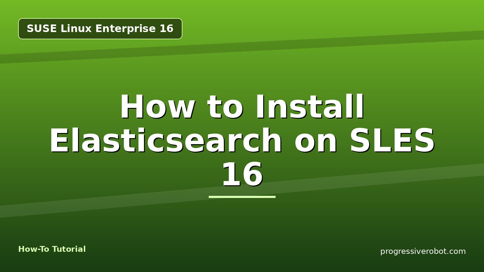 How to Install Elasticsearch on SLES 16 — step-by-step SUSE Linux Enterprise 16 tutorial on Progressive Robot