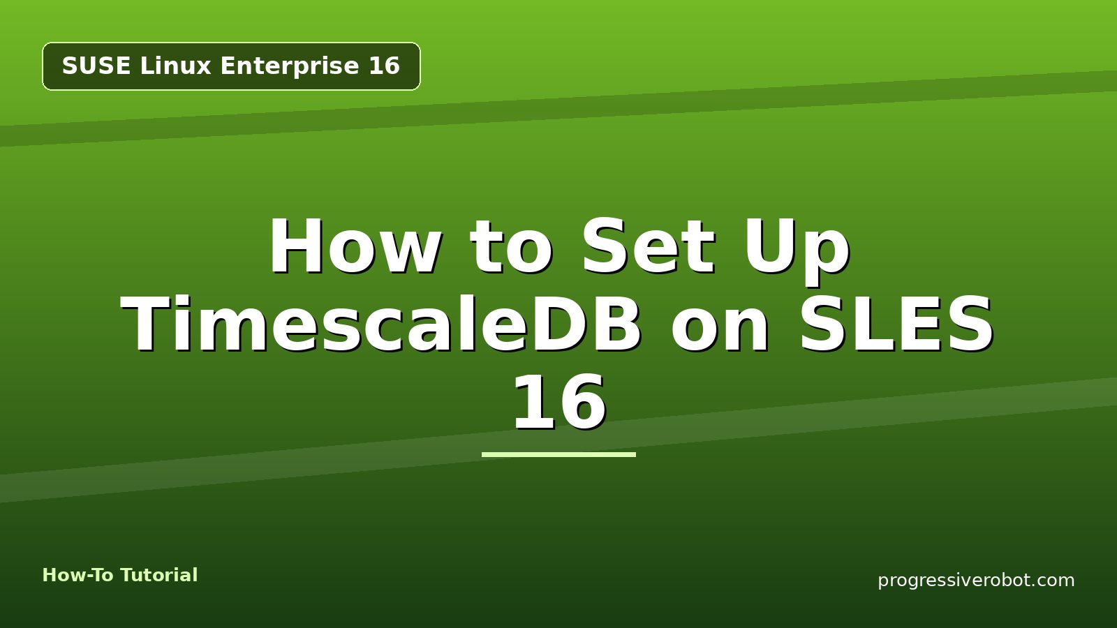 How to Set Up TimescaleDB on SLES 16 — step-by-step SUSE Linux Enterprise 16 tutorial on Progressive Robot