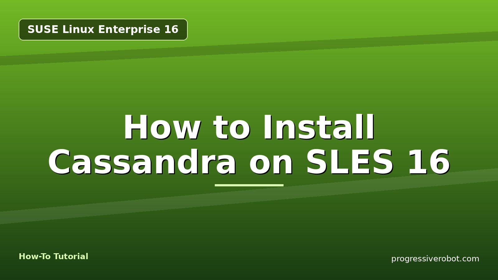 How to Install Cassandra on SLES 16 — step-by-step SUSE Linux Enterprise 16 tutorial on Progressive Robot