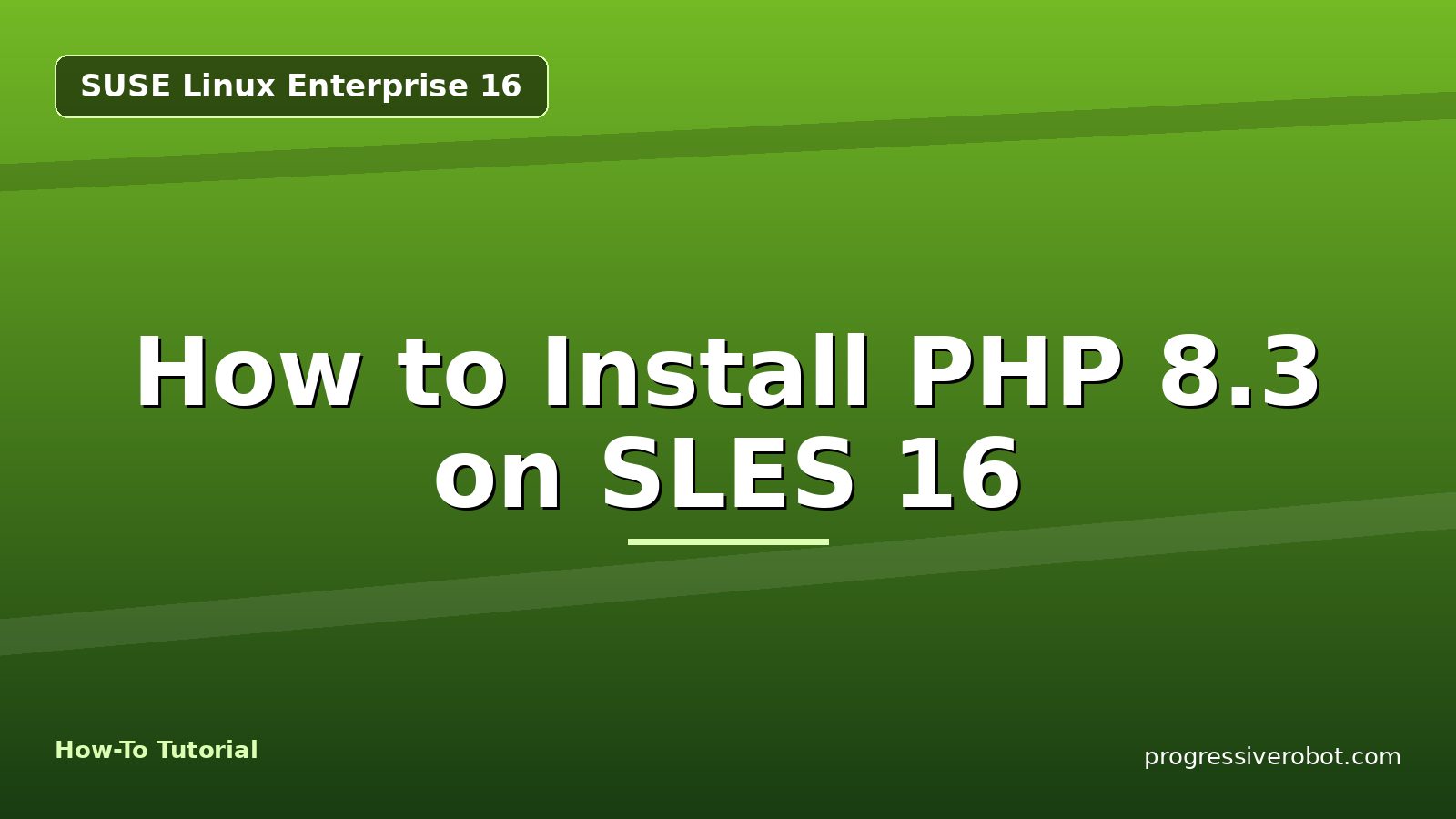 How to Install PHP 8.3 on SLES 16 — step-by-step SUSE Linux Enterprise 16 tutorial on Progressive Robot