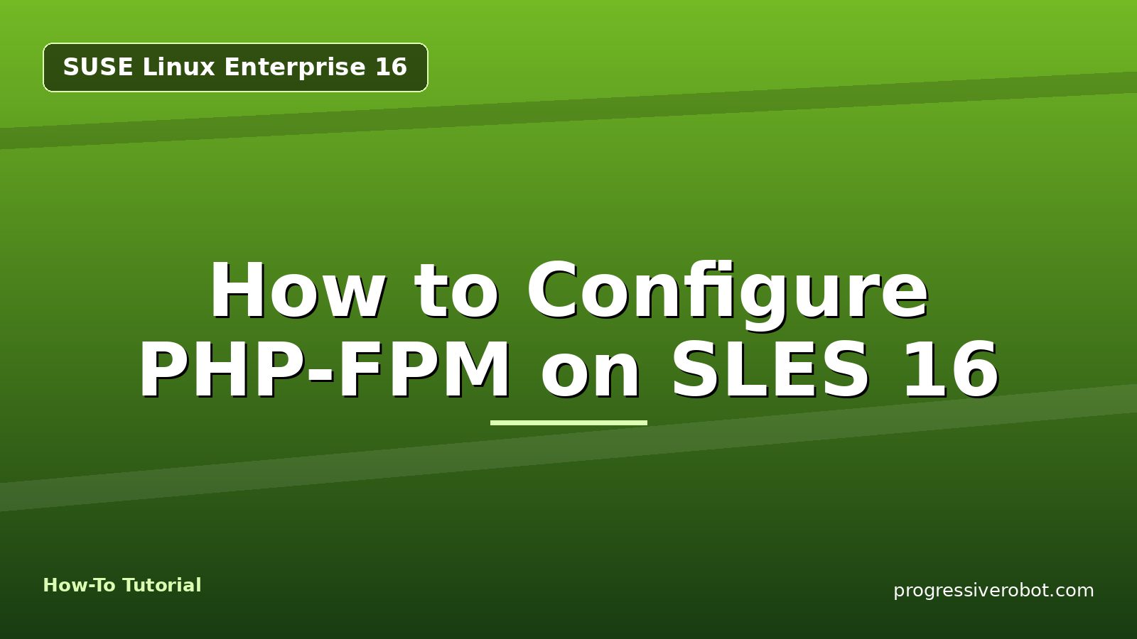 How to Configure PHP-FPM on SLES 16 — step-by-step SUSE Linux Enterprise 16 tutorial on Progressive Robot