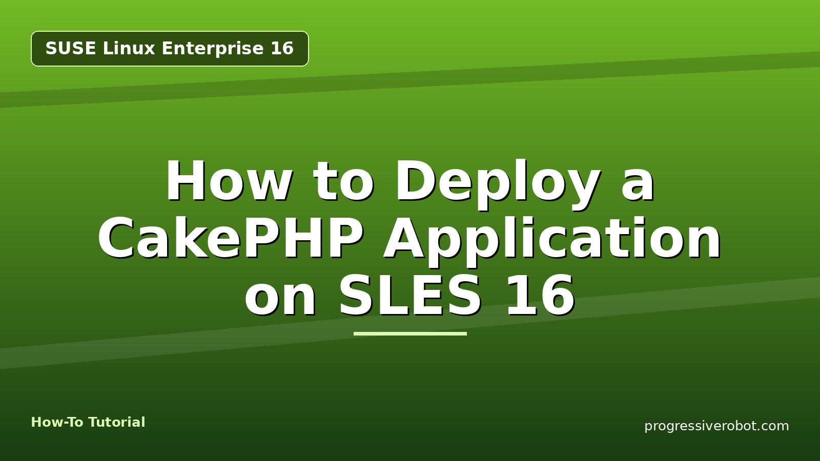 How to Deploy a CakePHP Application on SLES 16 — step-by-step SUSE Linux Enterprise 16 tutorial on Progressive Robot