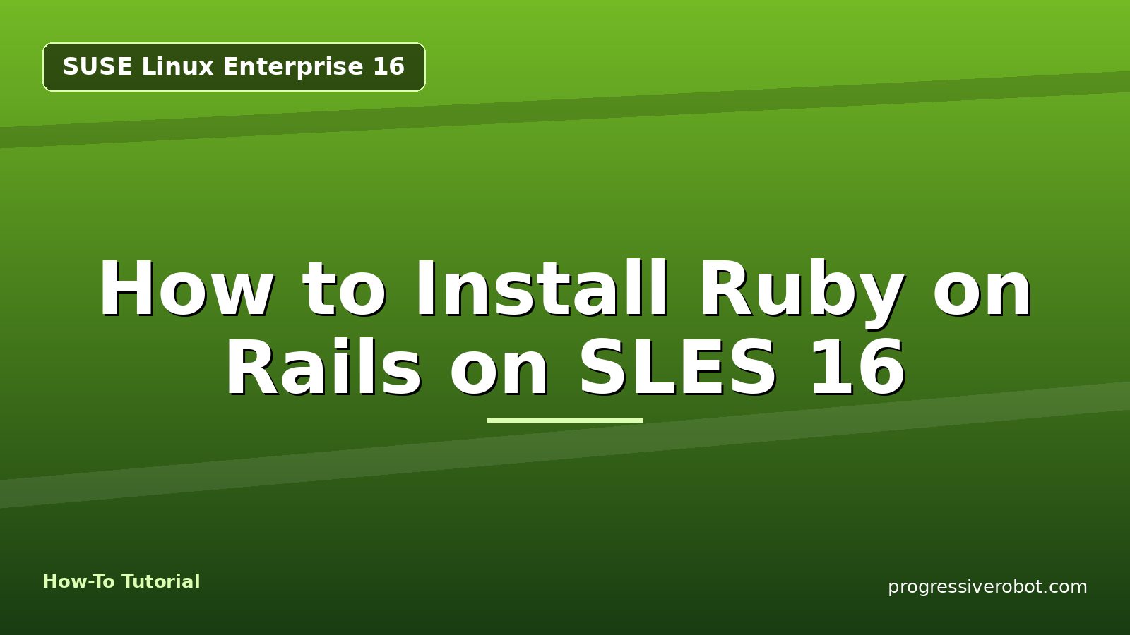 How to Install Ruby on Rails on SLES 16 — step-by-step SUSE Linux Enterprise 16 tutorial on Progressive Robot