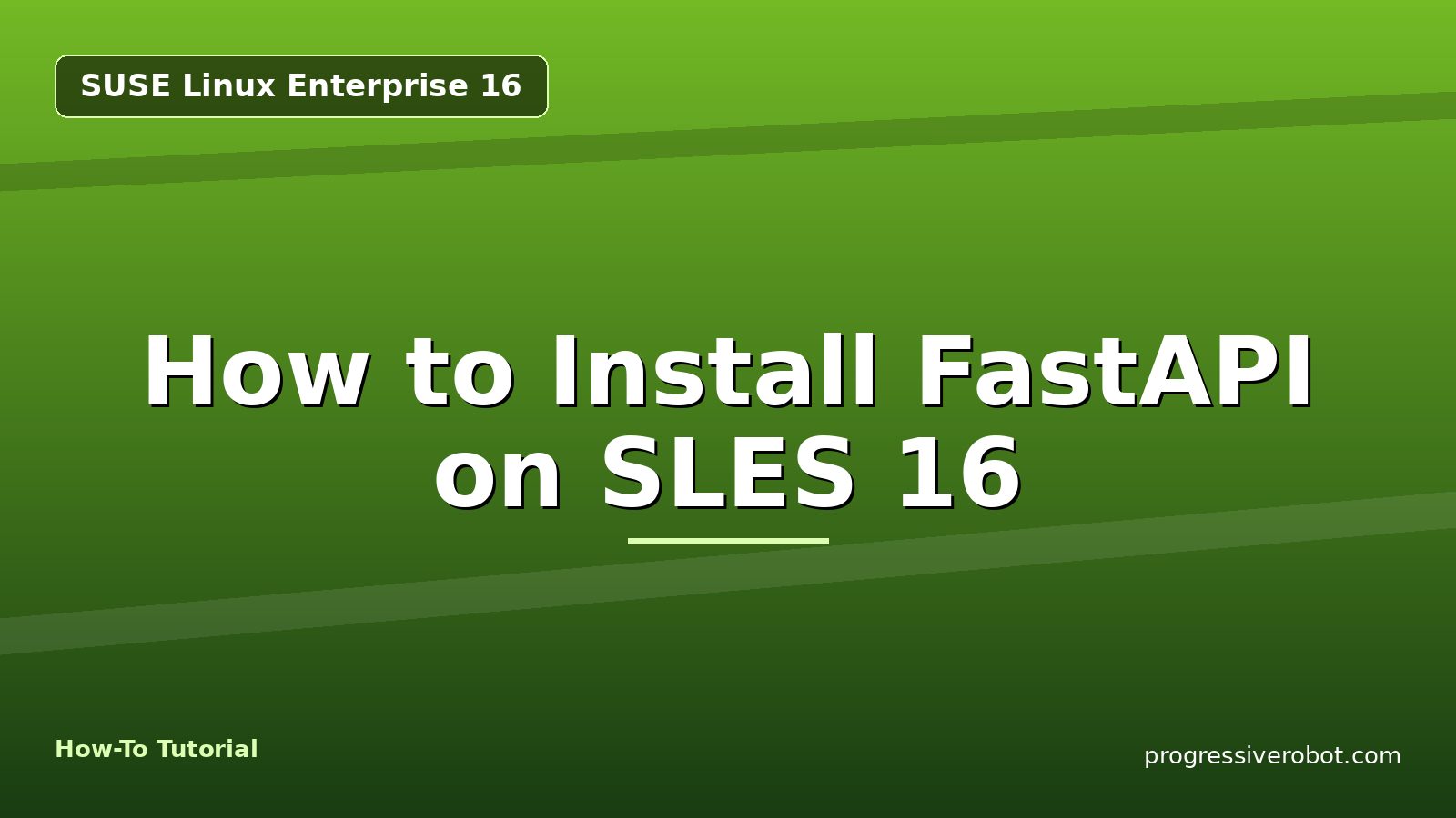 How to Install FastAPI on SLES 16 — step-by-step SUSE Linux Enterprise 16 tutorial on Progressive Robot