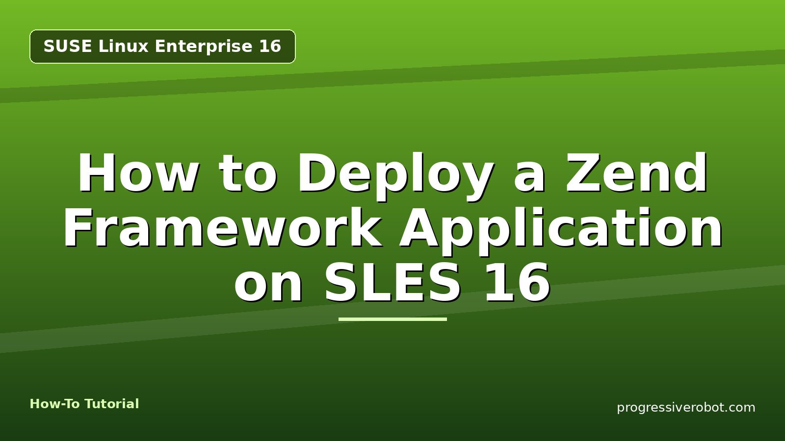 How to Deploy a Zend Framework Application on SLES 16 — step-by-step SUSE Linux Enterprise 16 tutorial on Progressive Robot