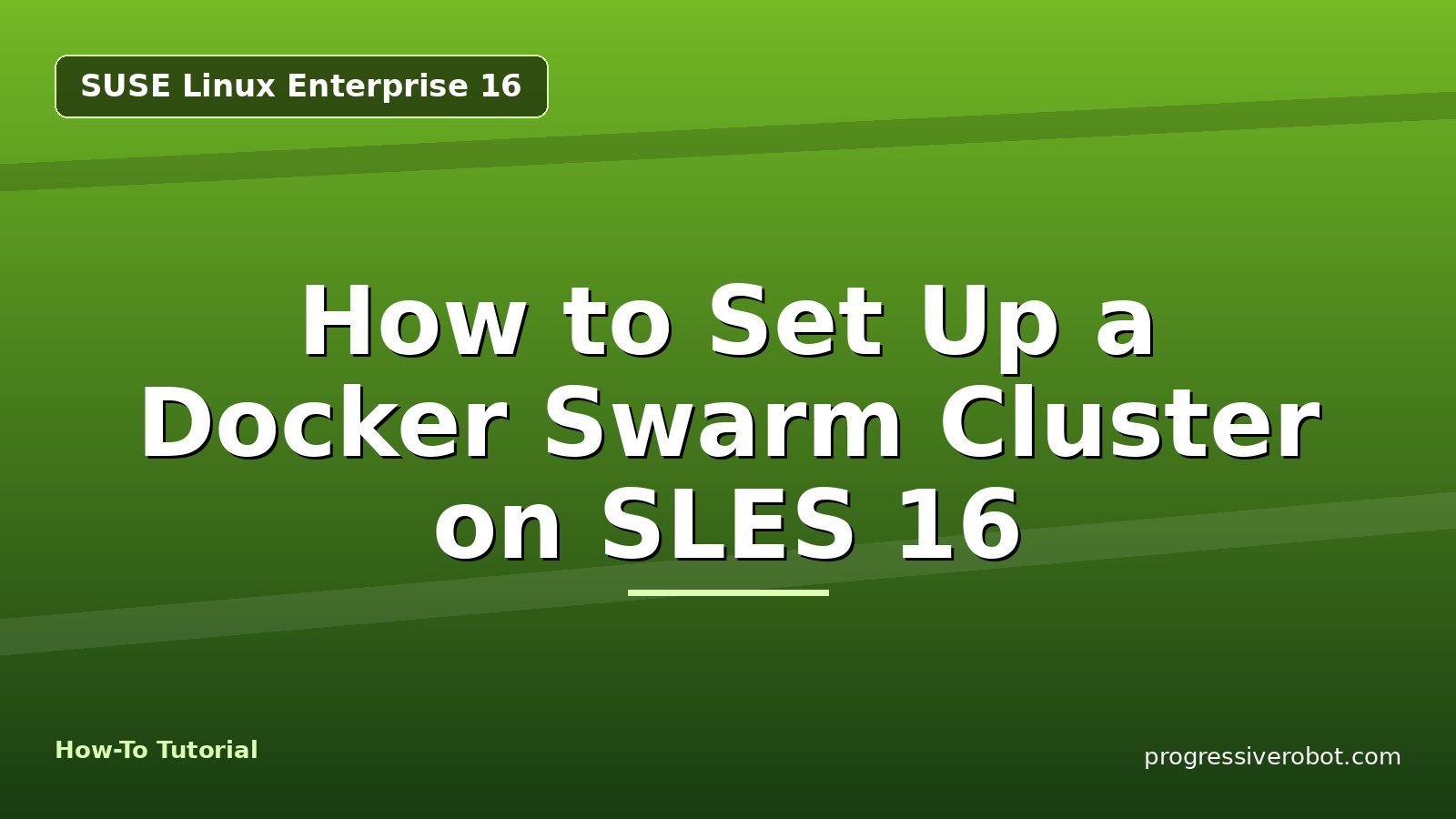 How to Set Up a Docker Swarm Cluster on SLES 16 — step-by-step SUSE Linux Enterprise 16 tutorial on Progressive Robot