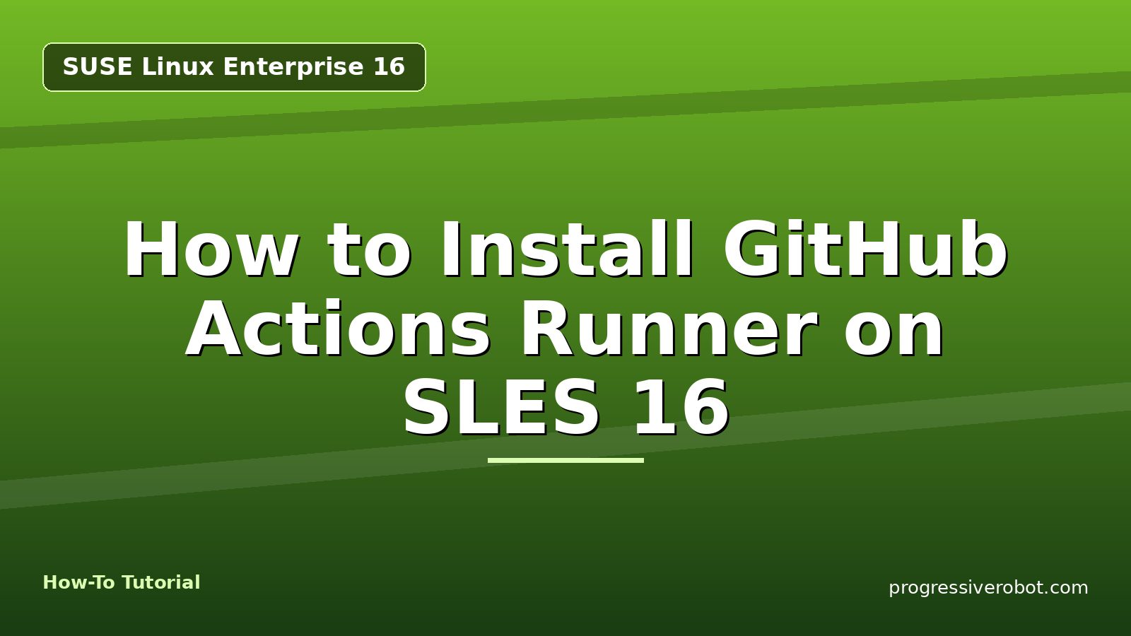 How to Install GitHub Actions Runner on SLES 16 — step-by-step SUSE Linux Enterprise 16 tutorial on Progressive Robot