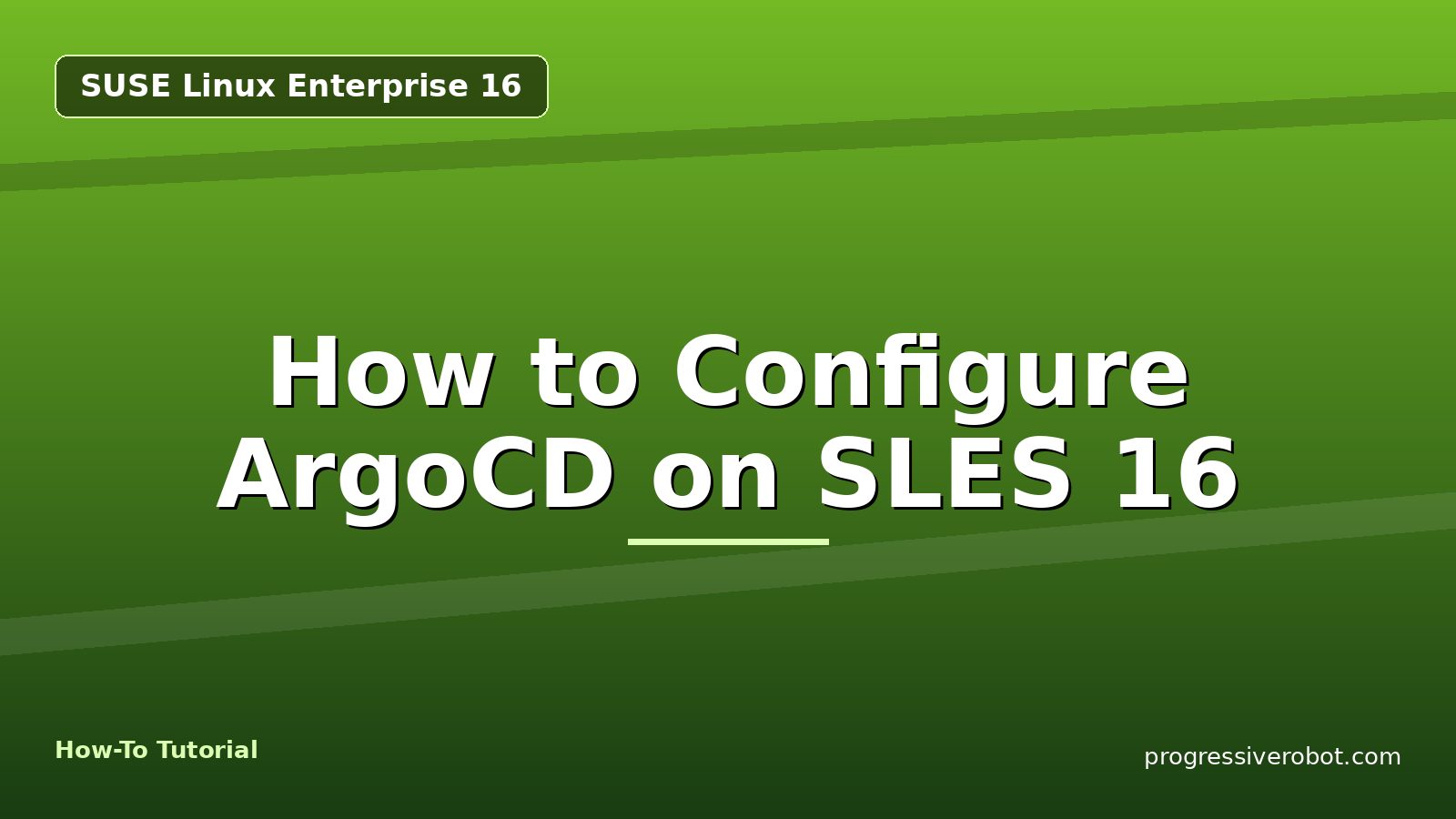 How to Configure ArgoCD on SLES 16 — step-by-step SUSE Linux Enterprise 16 tutorial on Progressive Robot
