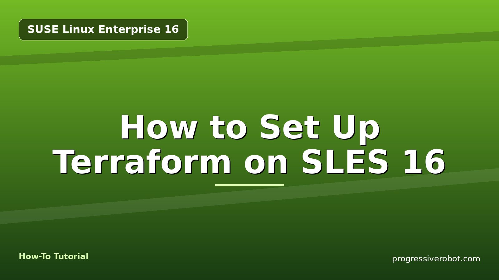How to Set Up Terraform on SLES 16 — step-by-step SUSE Linux Enterprise 16 tutorial on Progressive Robot
